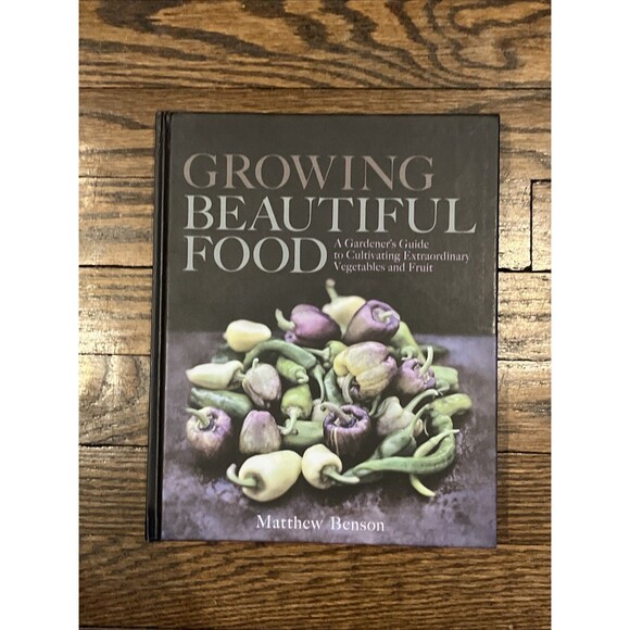 Growing Beautiful Food: A Gardener's Guide to Cultivating Veg & Fruits HC Book - Picture 1 of 4